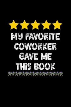 My Favorite Coworker Gave Me This Book: Boss Journal, Notebook Notepad