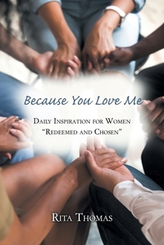 Paperback Because You Love Me: Daily Inspiration for Women "Redeemed and Chosen" Book