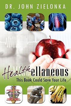Paperback Healthellaneous: This Book Could Save Your Life Book