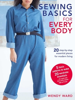 Paperback Sewing Basics for Every Body: 20 Step-By-Step Essential Pieces for Modern Living Book