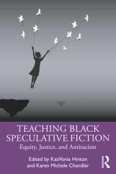 Paperback Teaching Black Speculative Fiction: Equity, Justice, and Antiracism Book