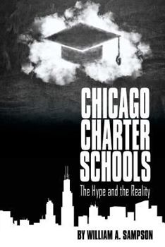 Paperback Chicago Charter Schools: The Hype and the Reality Book