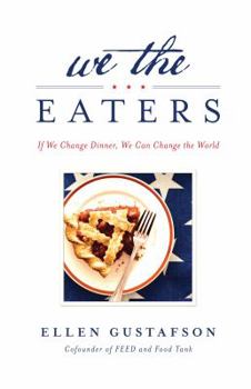 Hardcover We the Eaters: If We Change Dinner, We Can Change the World Book