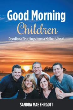 Good Morning Children: Devotional Teachings from a Mother's Heart