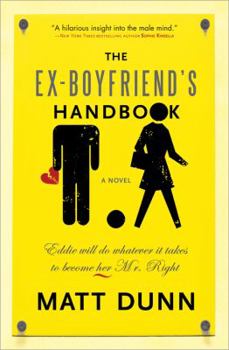 Paperback The Ex-Boyfriend's Handbook: Eddie will do whatever it takes to become her Mr. Right Book