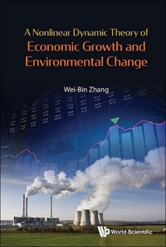 Hardcover A Nonlinear Dynamic Theory of Economic Growth and Environmental Change Book