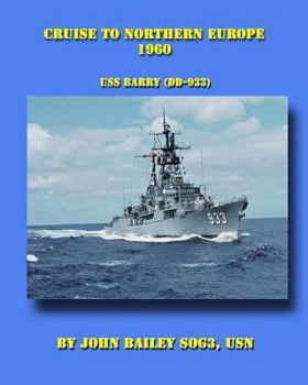 Paperback Cruise To Northern Europe 1960: USS Barry (DD-933) Book