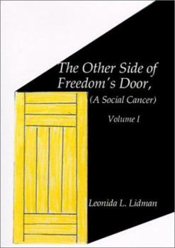 The Other Side of Freedom's Door: A Social Cancer Volume I