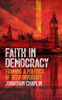 Paperback Faith in Democracy: Framing a Politics of Deep Diversity Book