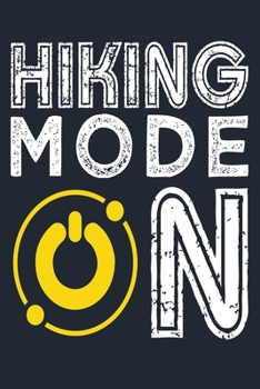 HIKING MODE ON: Great Hiking Gift, Hiking Gifts,Trail Log Book, Hiker's Journal, 6" x 9" Travel Size Hiking Planner