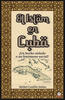 Paperback El Islam en Cuba: ¿Un hecho aislado o un fenómeno social? [Spanish] Book