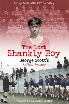 Hardcover The Lost Shankly Boy: George Scott's Anfield Journey Book