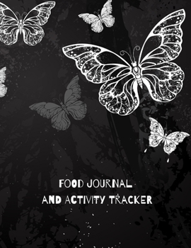 Paperback Food Journal and Activity Tracker: Happiness is a butterfly. Meal And Exercise Notebook 100 Days Diet And Fitness Planner Healthy Living And Weight Co Book