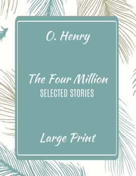 Paperback O. Henry The Four Million Selected Stories Large Print [Large Print] Book