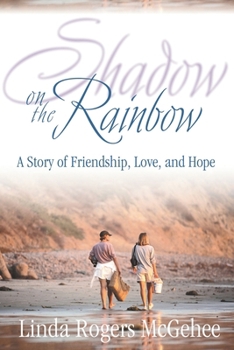 Paperback Shadow on the Rainbow: A Story of Friendship, Love, and Hope Book