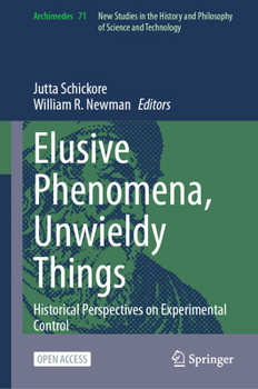 Hardcover Elusive Phenomena, Unwieldy Things: Historical Perspectives on Experimental Control Book
