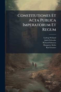 Paperback Constitutiones Et Acta Publica Imperatorum Et Regum: 1298-1313 2 V... [German] Book