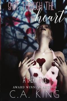 Paperback Shot Through The Heart: A Faerie Tale Book