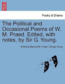 Paperback The Political and Occasional Poems of W. M. Praed. Edited, with Notes, by Sir G. Young. Book