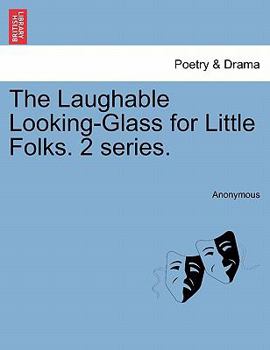 The Laughable Looking-Glass for Little Folks. Second series.