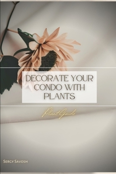 Paperback Decorate Your Condo with Plants: Plant Guide Book