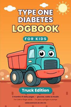Type One Diabetes Logbook for Kids: Truck Edition – 3 Months of Daily Pages for Blood Sugar, Carbs & Insulin – For CGM or Fingersticks, Pens, Syringes or Pumps