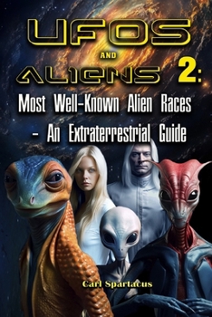 Paperback UFOs and Aliens 2: Most Well-Known Alien Races - An Extraterrestrial Guide Book