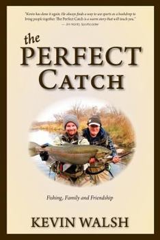 Paperback The Perfect Catch: Fishing, Family and Friendship Book
