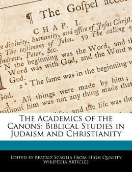 Paperback The Academics of the Canons: Biblical Studies in Judaism and Christianity Book