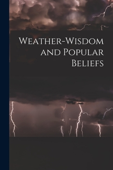 Paperback Weather-wisdom and Popular Beliefs [microform] Book