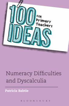 Paperback 100 Ideas for Primary Teachers: Numeracy Difficulties and Dyscalculia Book