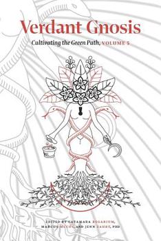 Paperback Verdant Gnosis: Cultivating the Green Path, Volume 5 Book