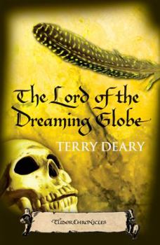 The Lord of the Dreaming Globe - Book #5 of the Tudor Chronicles