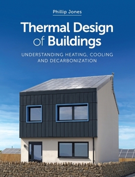 Paperback Thermal Design of Buildings: Understanding Heating, Cooling and Decarbonisation Book