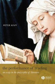 The Performance of Reading: An Essay in the Philosophy of Literature (New Directions in Aesthetics)