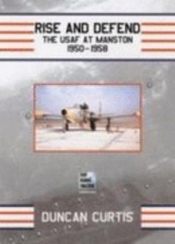 Hardcover Rise and Defend: The USAF at Manston 1950-1958 Book