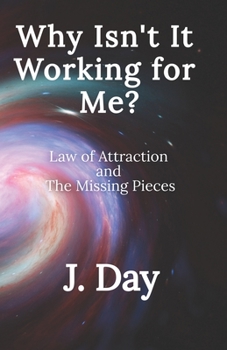 Paperback Why Isn't It Working For Me?: Law of Attraction and the Missing Pieces Book