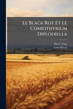 Paperback Le Black Rot Et Le Coniothyrium Diplodiella [French] Book