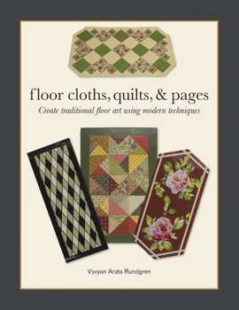 Paperback Floor Cloths, Quilts, and Pages: Create Traditional Floor Art Using Modern Techniques Book