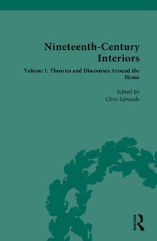Hardcover Nineteenth-Century Interiors: Volume I: Theories and Discourses Around the Home Book