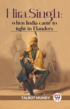 Paperback Hira Singh: When India Came To Fight In Flanders Book
