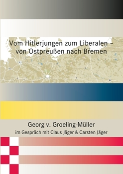 Vom Hitlerjungen zum Liberalen - von Ostpreu?en nach Bremen