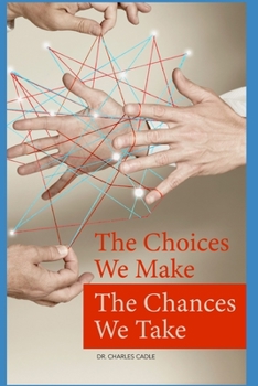 Paperback The Choices We Make The Chances We Take Book
