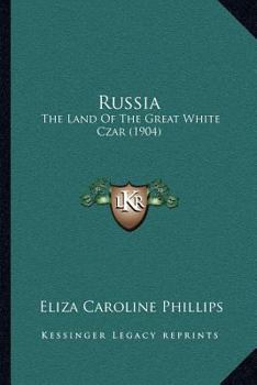 Russia: The Land Of The Great White Czar