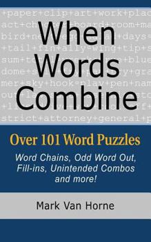 Paperback When Words Combine: Over 101 Word Puzzles Book