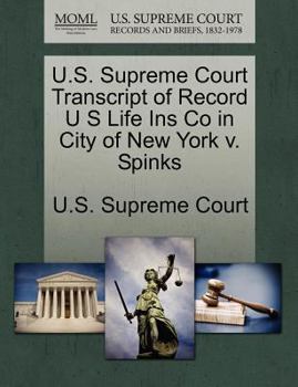 U.S. Supreme Court Transcript of Record U S Life Ins Co in City of New York v. Spinks