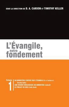 L'Évangile, Notre Fondement: Les Brochures de la Gospel Coalition - Volume 1 (Gospel-Centered Ministry; The Plan)