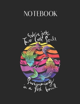 Notebook: Were Pink Just Two Lost Souls Swimming In A Fish Bowl Floyd Lovely Composition Notes Notebook for Work Marble Size Col