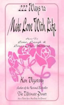 Paperback 222 Ways to Make Love with Life: How to Love, Laugh, and Live in the Moment Book