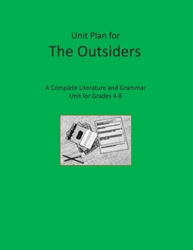 Unit Plan for The Outsiders: A Complete Literature and Grammar Unit for Grades 4-8